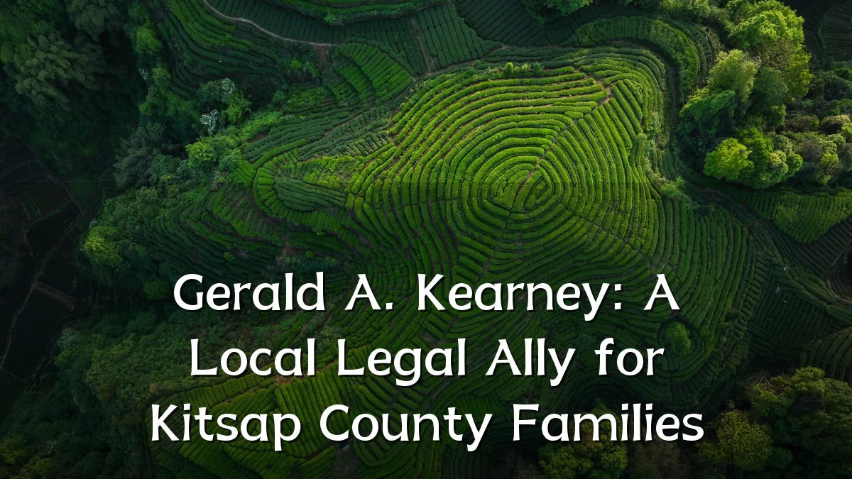 Gerald A. Kearney: A Local Legal Ally for Kitsap County Families