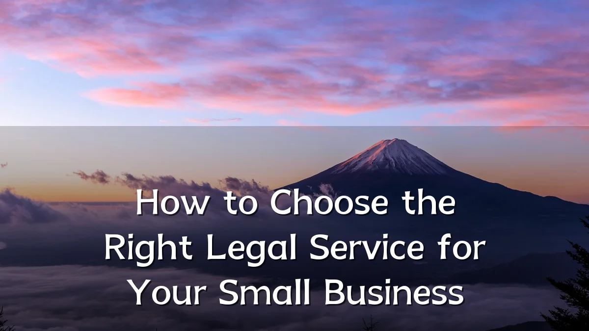 How to Choose the Right Legal Service for Your Small Business