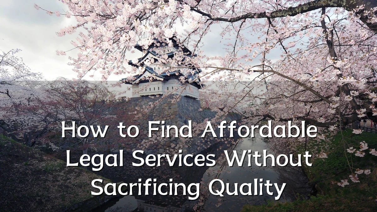How to Find Affordable Legal Services Without Sacrificing Quality