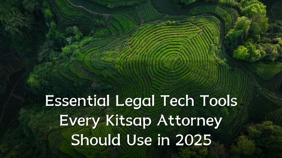 Essential Legal Tech Tools Every Kitsap Attorney Should Use in 2025