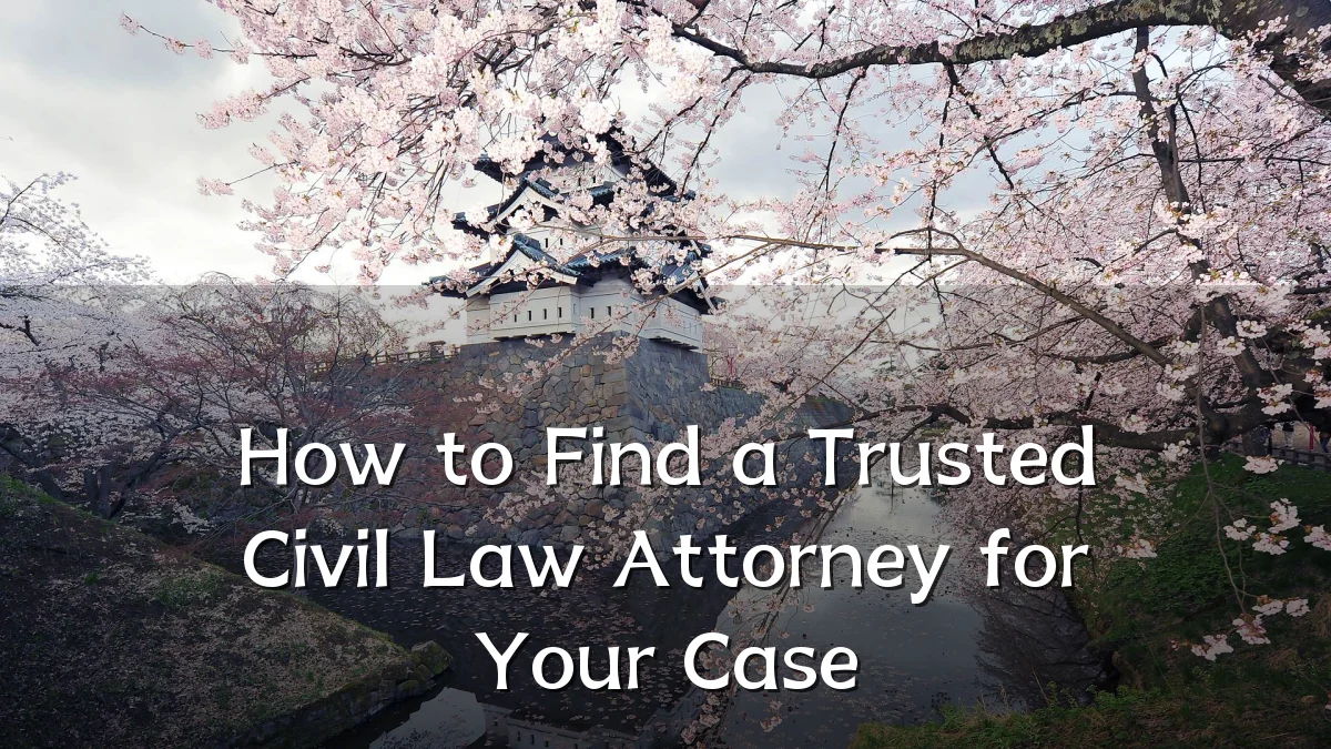 How to Find a Trusted Civil Law Attorney for Your Case