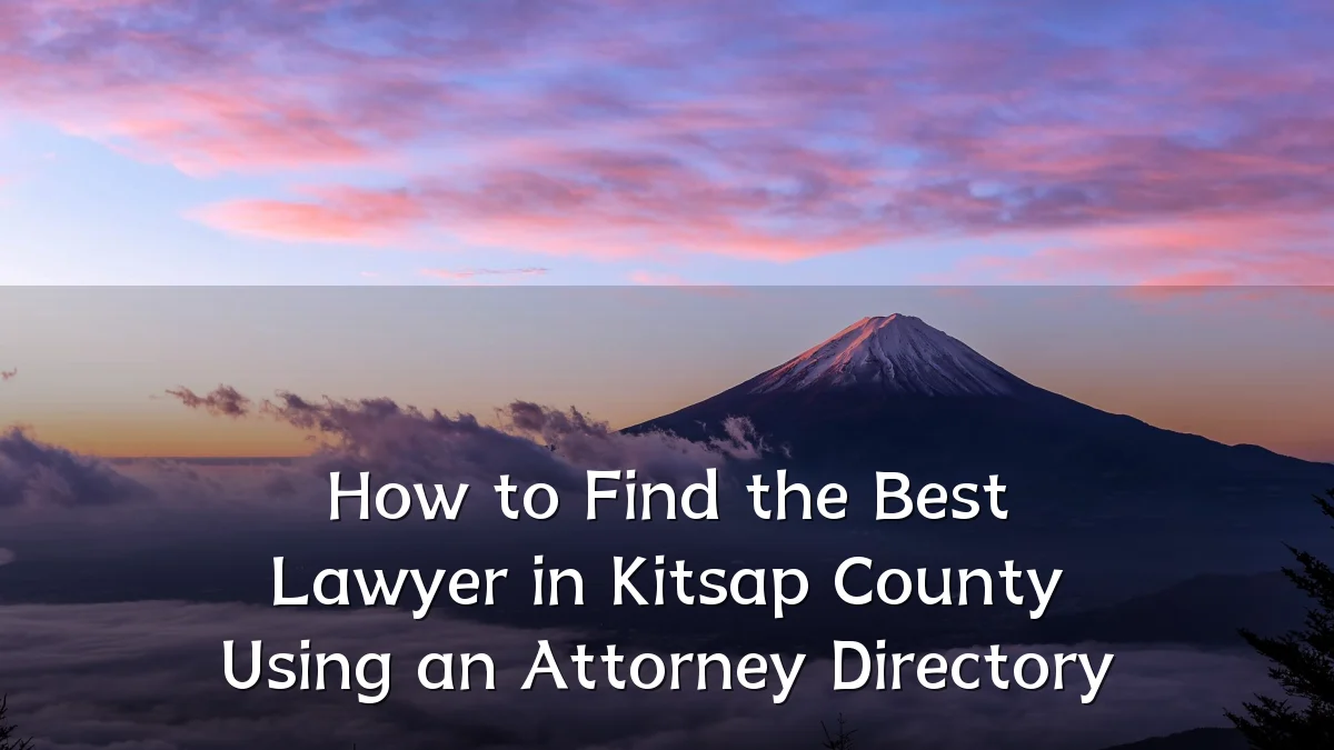 How to Find the Best Lawyer in Kitsap County Using an Attorney Directory