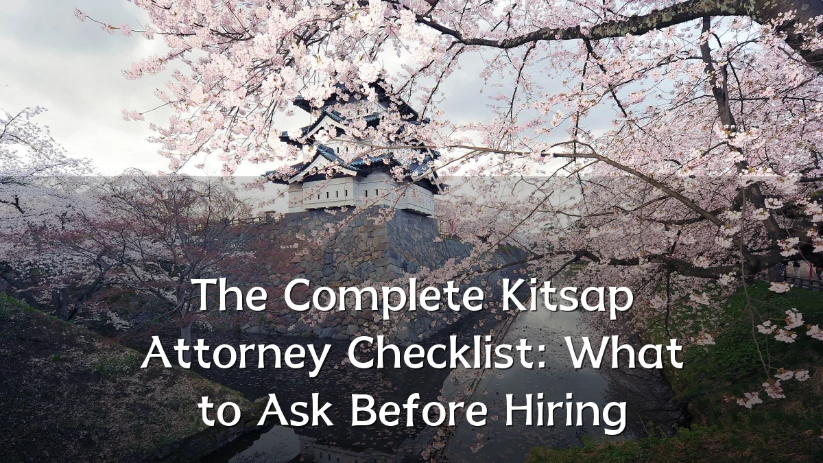 The Complete Kitsap Attorney Checklist: What to Ask Before Hiring