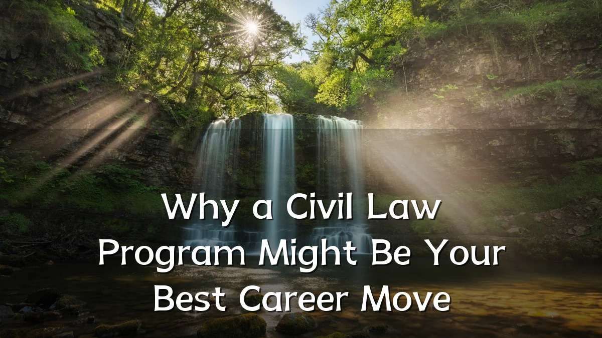 Why a Civil Law Program Might Be Your Best Career Move